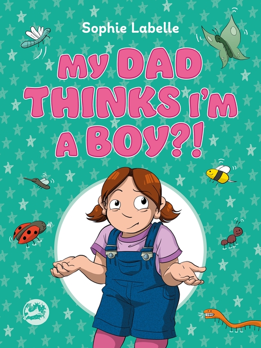 Title details for My Dad Thinks I'm a Boy?! by Sophie Labelle - Available